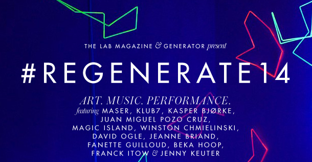 Generator and The Lab Magazine present #REGENERATE14